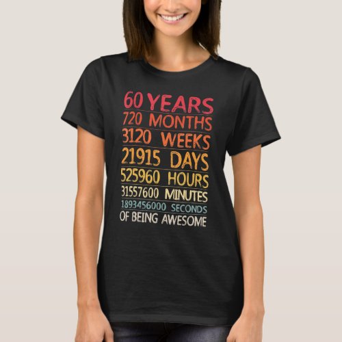 60 Years 720 Months 3120 Weeks Of Being Awesome 60 T_Shirt