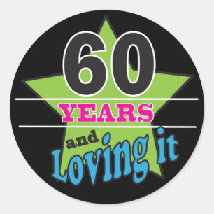 60 Years and Loving it! 60th Birthday Classic Round Sticker