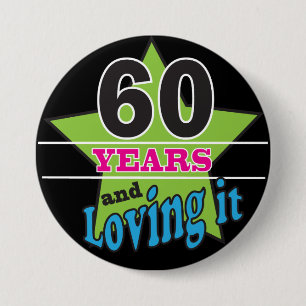 60 Years and Loving it! 60th Birthday Pinback Button
