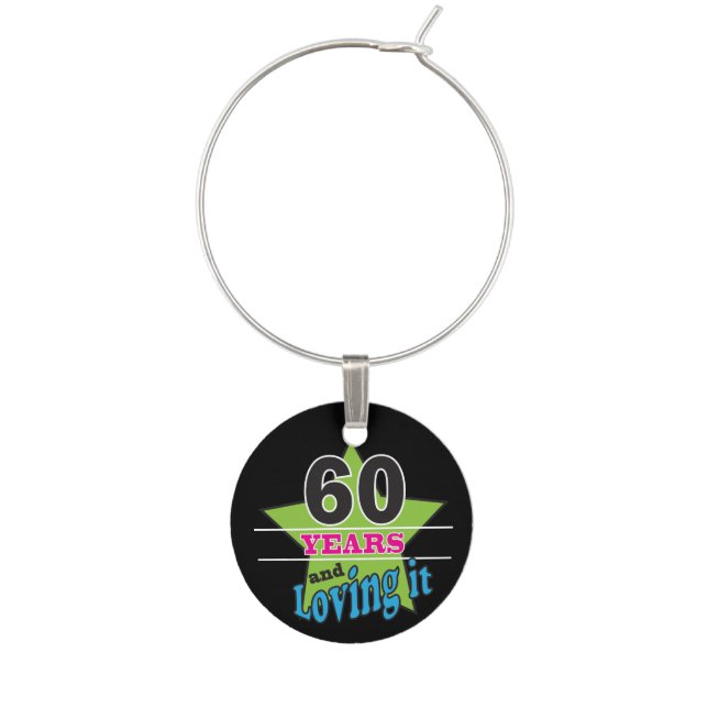 60 Years and Loving it! | 60th Birthday Wine Glass Charm (Front)