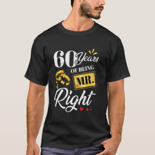 60 Years Of Being Mr. Right Funny Couple Wedding A T-Shirt
