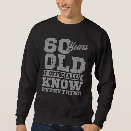 60 YEARS OLD 60 Birthday Gift Dad Knows Everything Sweatshirt