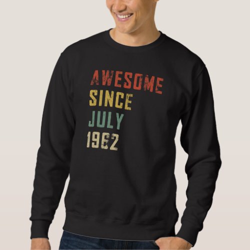 60 Years Old Awesome Since July 1962 60th Birthday Sweatshirt