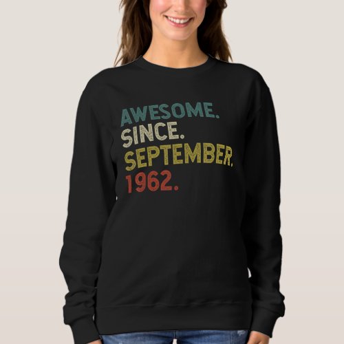 60 Years Old  Awesome Since September 1962 60th 10 Sweatshirt