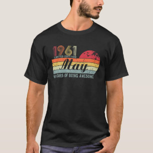 60 Years Old Birthday Awesome Since May 1961 Birth T-Shirt