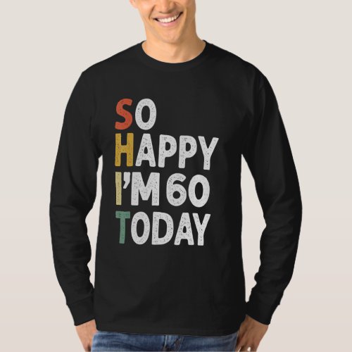 60 Years Old Birthday Vintage So Happy Im 60 Today T_Shirt