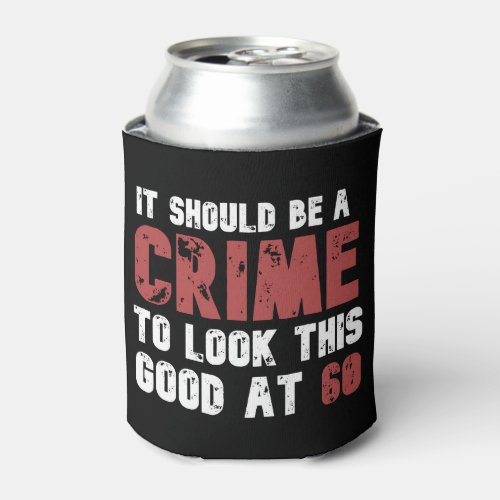 60 Years Old Funny 60th Birthday Distressed Can Cooler