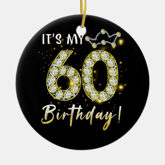 60 years old It_s my Birthday 60th Birthday Diamon Ceramic Ornament (Front)