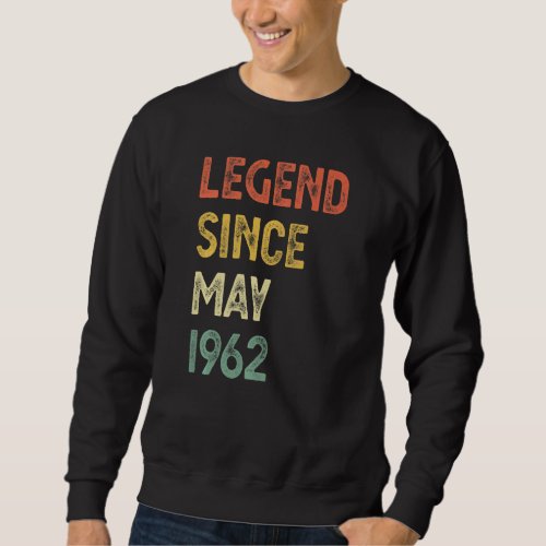 60 Years Old Legend Since May 1962 60th Birthday M Sweatshirt