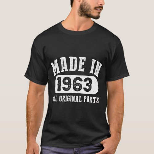 60 Years Old Made In 1963 All Original Parts _ 60t T_Shirt