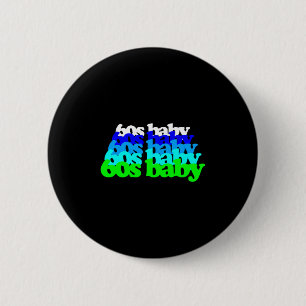 60s Baby 1960s Birthday Born Sixties Boomers Gen X Button