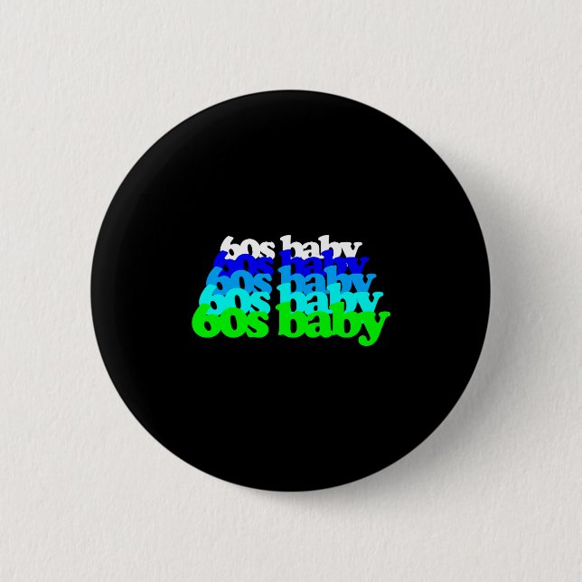 60s Baby 1960s Birthday Born Sixties Boomers Gen X Button (Front)