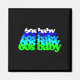 60s Baby 1960s Birthday Born Sixties Boomers Gen X Magnet