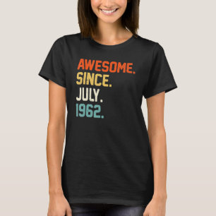 60th Birthday 60 Year Old Awesome Since July 1962 T-Shirt