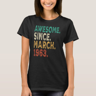 60th Birthday 60 Years Old Awesome Since March 196 T-Shirt