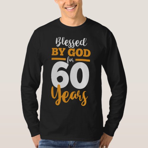 60th Birthday  60 Years Old  Blessed By God For 60 T_Shirt