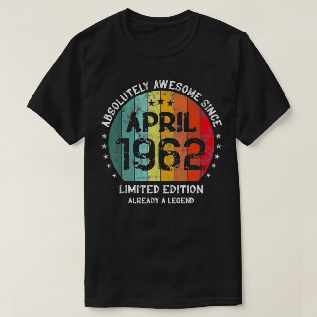 60th Birthday Absolutely Awesome Since April 1962  T-Shirt (Design Front)