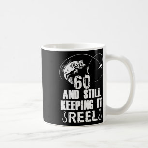 60th Birthday And Still Keeping It Reel Fishing Coffee Mug