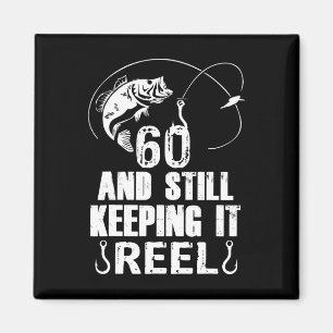 60th Birthday And Still Keeping It Reel Fishing Magnet