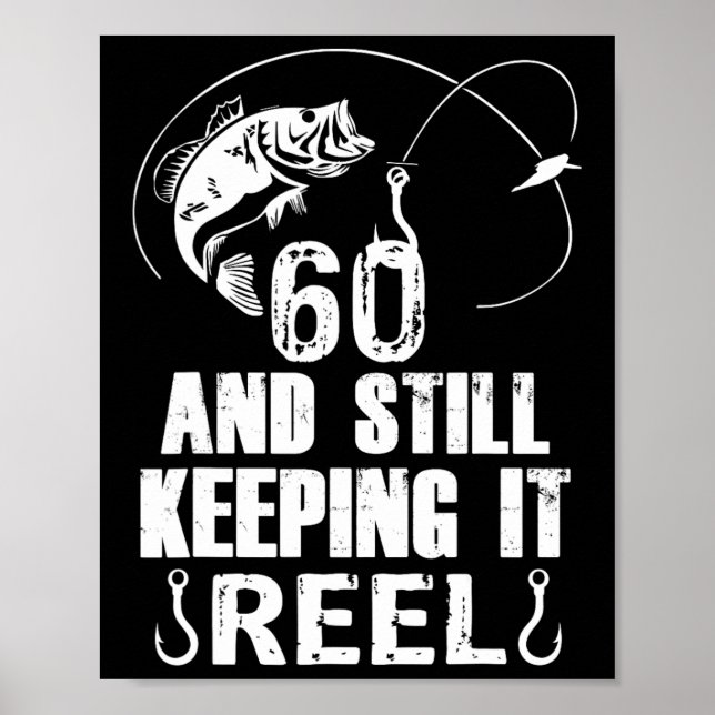 60th Birthday And Still Keeping It Reel Fishing  Poster (Front)