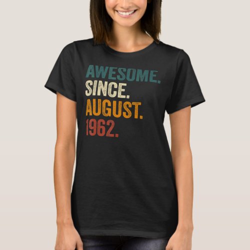 60th Birthday  Awesome Since August 1962 60 Years  T_Shirt