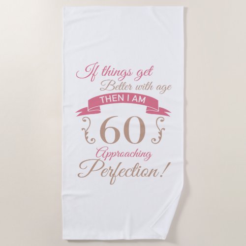 60th Birthday Better With Age Beach Towel