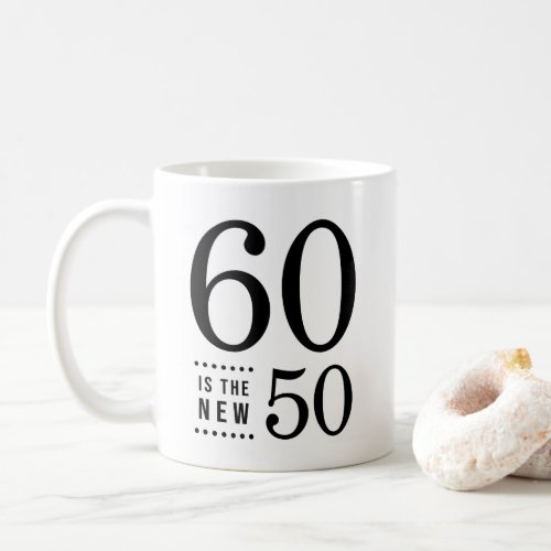 60th Birthday Black 60 is the new 50 Coffee Mug