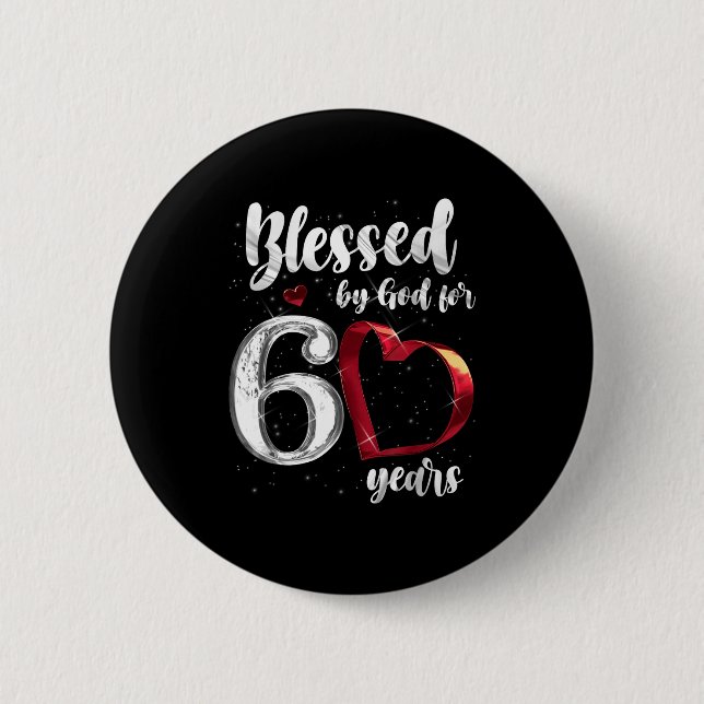60th Birthday Blessed By God For 60 Years Birthday Button (Front)