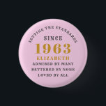 60th Birthday Born 1963 Add Name Pink Gray Button<br><div class="desc">Personalized Birthday add your name and year badge. Edit the name and year with the template provided. A wonderful custom birthday party accessory. More gifts and party supplies available with the "setting standards" design in the store.</div>