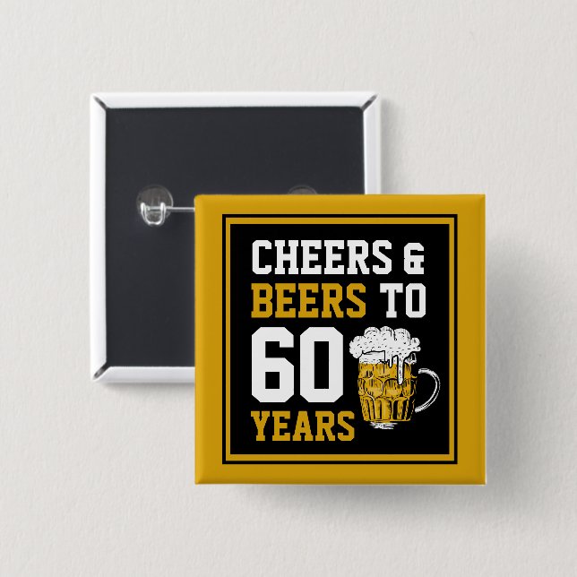 60th Birthday Cheers & Beers to 60 Years Button (Front & Back)