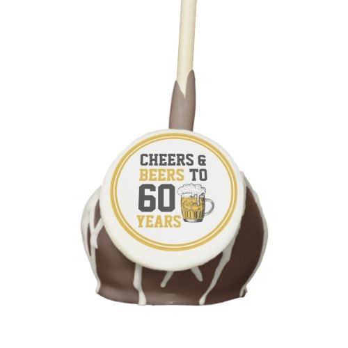60th Birthday Cheers  Beers to 60 Years Cake Pops