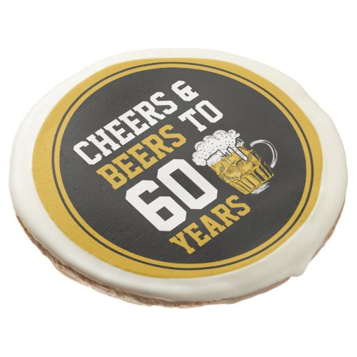 60th Birthday Cheers  Beers to 60 Years Sugar Cookie