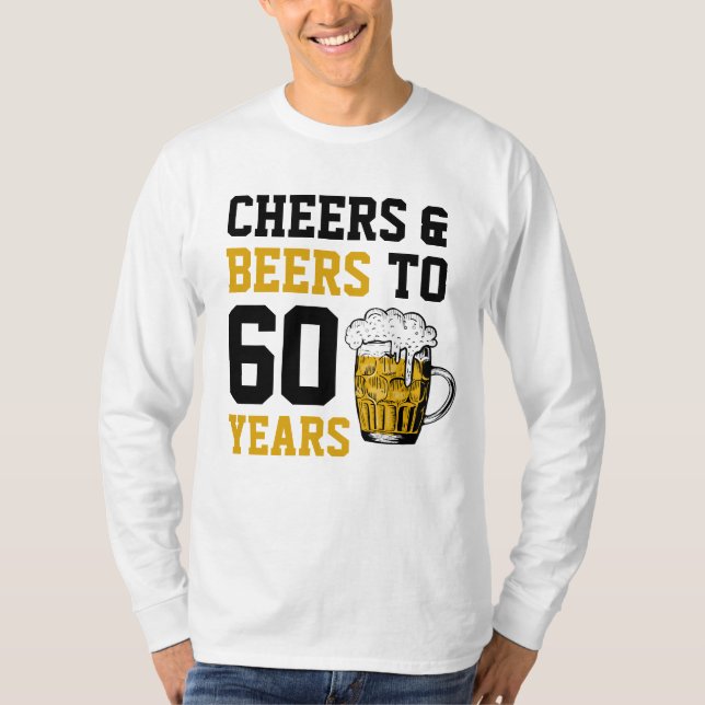 60th Birthday Cheers & Beers to 60 Years T-Shirt (Front)