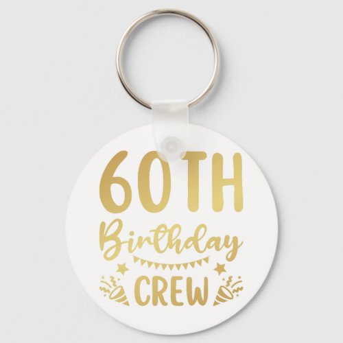 60th Birthday Crew 60 Party Crew Button Keychain