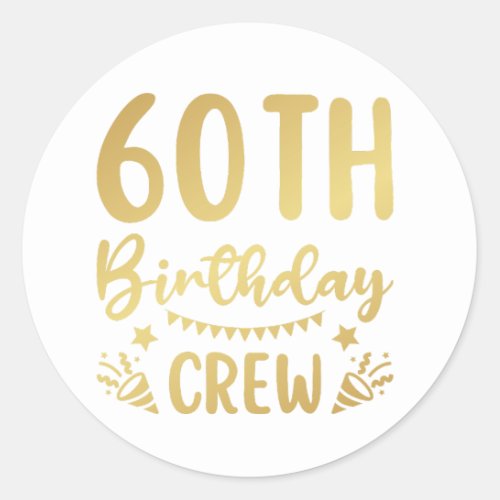 60th Birthday Crew 60 Party Crew Classic Round Sticker