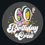 60th Birthday Crew 60 Party Crew Classic Round Sticker<br><div class="desc">60th Birthday Crew 60 Party Crew Group Friends BDay design Gift Classic Round Sticker Classic Collection.</div>