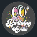 60th Birthday Crew 60 Party Crew Classic Round Sticker<br><div class="desc">60th Birthday Crew 60 Party Crew Group Friends BDay design Gift Classic Round Sticker Classic Collection.</div>