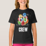60th Birthday Crew 60 Party Crew Group Girl T-Shirt<br><div class="desc">60th Birthday Crew 60 Party Crew Group Friends BDay design Gift Tee Girl T-shirt Classic Collection.</div>