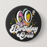 60th Birthday Crew 60 Party Crew Round Button<br><div class="desc">60th Birthday Crew 60 Party Crew Group Friends BDay design Gift Round Button Classic Collection.</div>