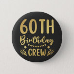 60th Birthday Crew 60 Party Crew Round Button<br><div class="desc">60th Birthday Crew 60 Party Crew Group Friends BDay design Gift Round Button Classic Collection.</div>