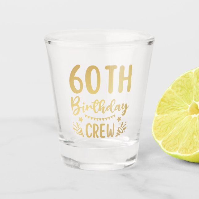 60th Birthday Crew 60 Party Crew Shot Glass (Front)