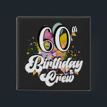 60th Birthday Crew 60 Party Crew Square Button<br><div class="desc">60th Birthday Crew 60 Party Crew Group Friends BDay design Gift Square Button Classic Collection.</div>