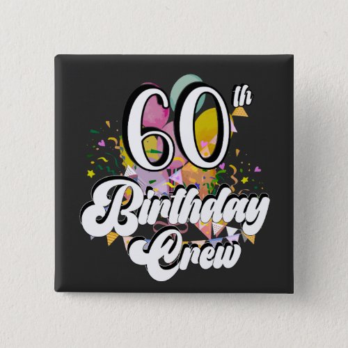60th Birthday Crew 60 Party Crew Square Button