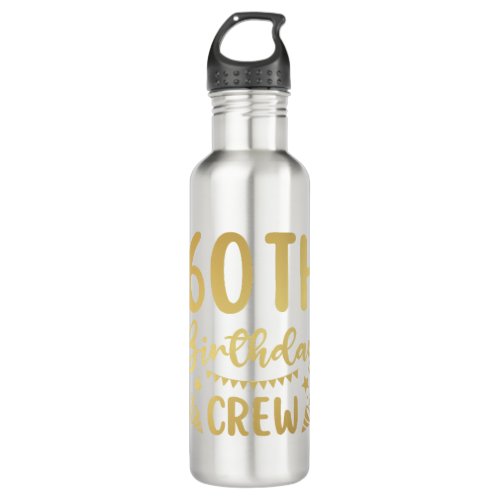 60th Birthday Crew 60 Party Crew Stainless Steel W Stainless Steel Water Bottle