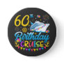 60th Birthday Cruise B-Day Party Round Button