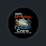 60th Birthday Cruise Crew Friends Family Vacation  Button<br><div class="desc">60th Birthday Cruise Crew Friends Family Vacation Matching</div>