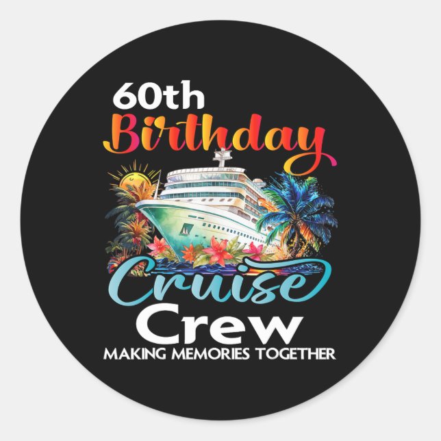 60th Birthday Cruise Crew Friends Family Vacation  Classic Round Sticker (Front)