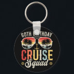 60TH Birthday Cruise Squad Family Matching Circle Keychain<br><div class="desc">60TH Birthday Cruise Squad Crew Vacation Group Family Matching Design Gift Metal Circle Keychain Classic Collection.</div>