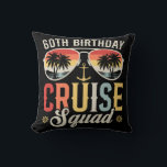 60TH Birthday Cruise Squad Family Matching Throw Pillow<br><div class="desc">60TH Birthday Cruise Squad Crew Vacation Group Family Matching Design Gift Throw Pillow Classic Collection.</div>