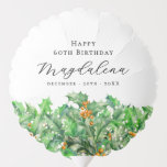 60th Birthday December Birth Flower Holly Custom Balloon<br><div class="desc">Custom birthday decorations for a December birthday party. Holly is the birth flower for that month. It forms a pretty watercolor bottom border on this floral personalized balloon. The birthday celebrant's name,  age and birthdate are placed above it using elegant calligraphy and typography. All text is editable.</div>